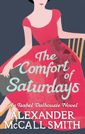 The Comfort Of Saturdays (Isabel Dalhousie Novels) Book 5