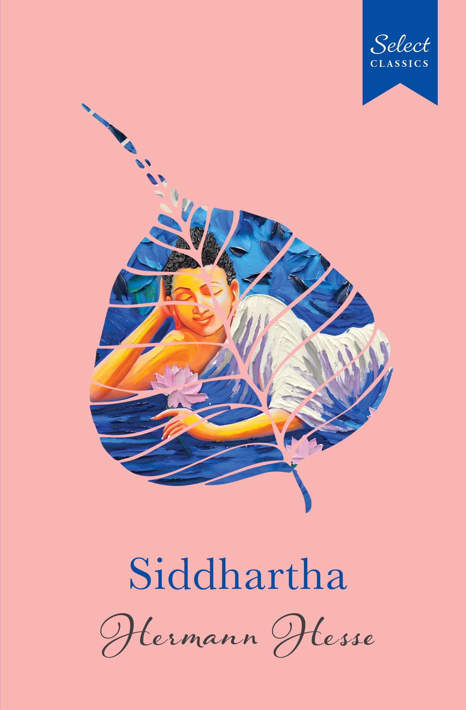 Siddhartha: (Original, Unabridged Classic, Premium Hardbound Collectors Edition, Ideal for Gifting) (Select Classics)