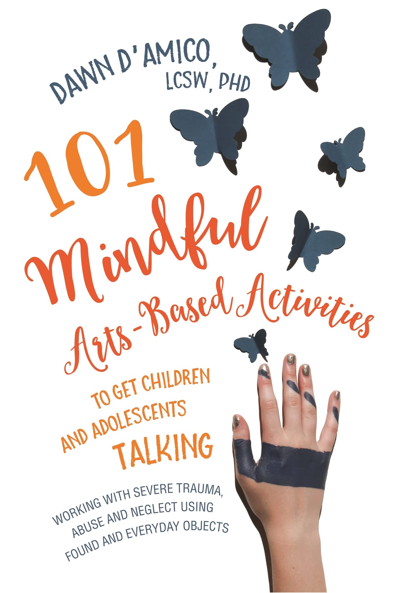101 Mindful ArtsBased Activities to Get Children and Adolescents Talking