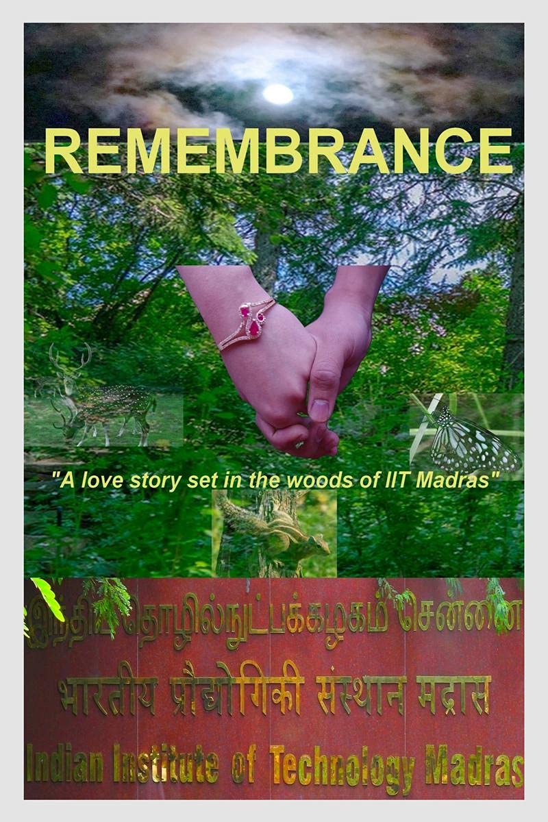 Remembrance  A Love Story Set In The Woods Of Iit Madras.: The Greatest Love Story Ever Told!