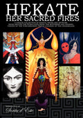 Hekate Her Sacred Fires: A Unique Collection of Essays, Prose and Artwork from around the world exploring the mysteries and shar