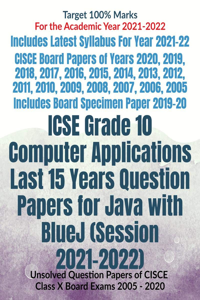 Icse Grade 10 Computer Applications Last 15 Years Question Papers For Java With Bluej (Session 20212022) : Unsolved Question Pa
