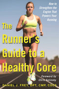 The Runners Guide to a Healthy Core: How to Strengthen the Engine That Powers Your Running
