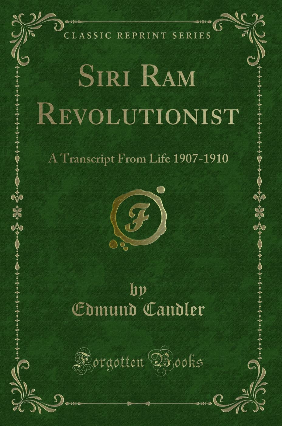 Siri RAM Revolutionist: A Transcript from Life 19071910 (Classic Reprint)