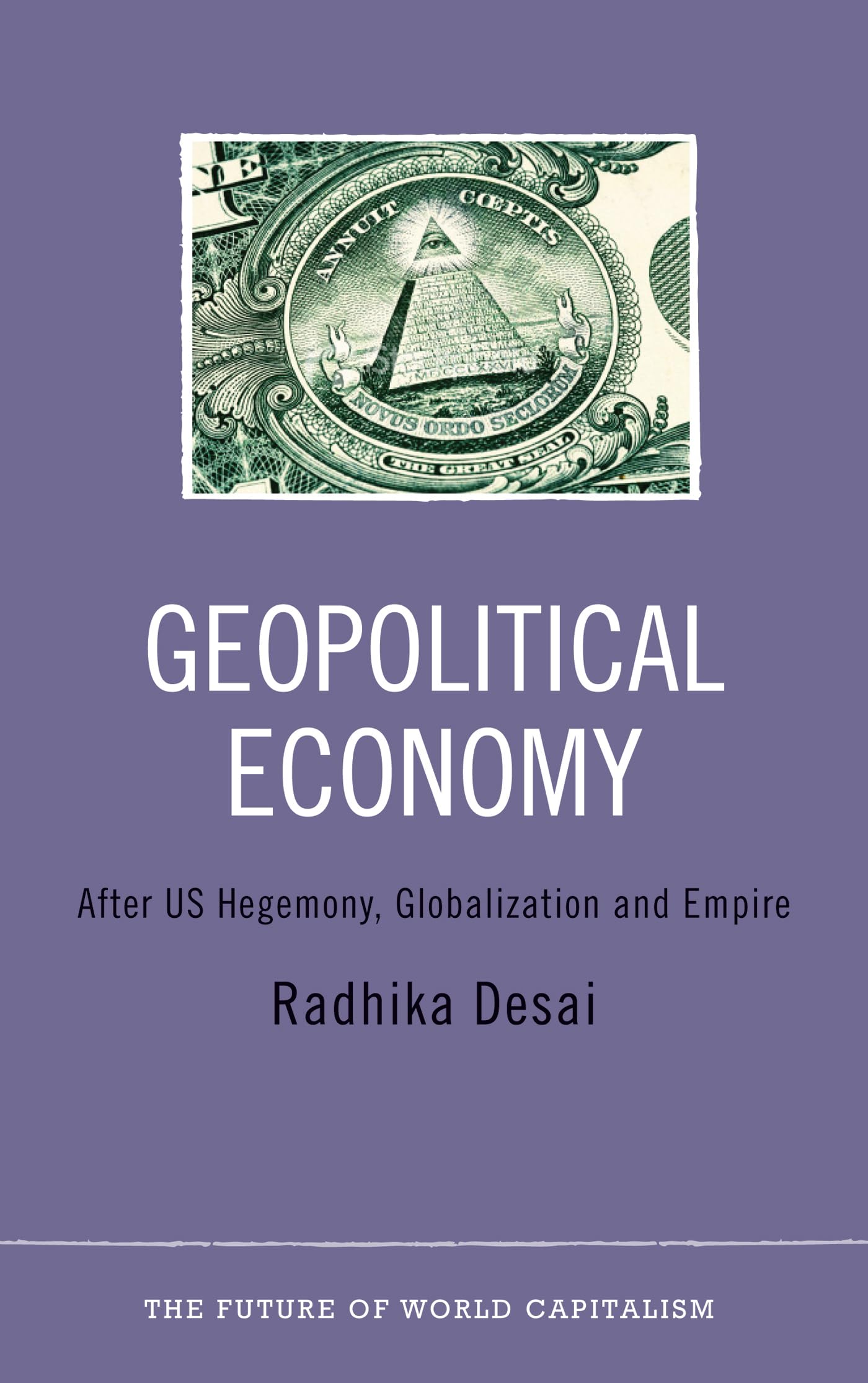 Geopolitical Economy: After US Hegemony, Globalization and Empire (The Future of World Capitalism)