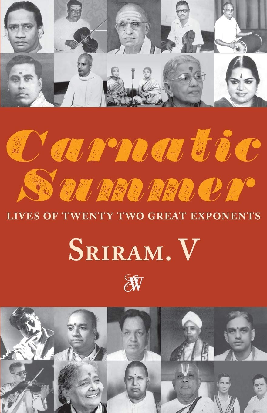 Carnatic Summer: Lives of Twenty Two Great Exponents