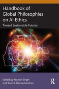 Handbook of Global Philosophies on Ai Ethics: Toward Sustainable Futures