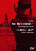 Aus Anderer Sicht: Die Fruhe Berliner Mauer