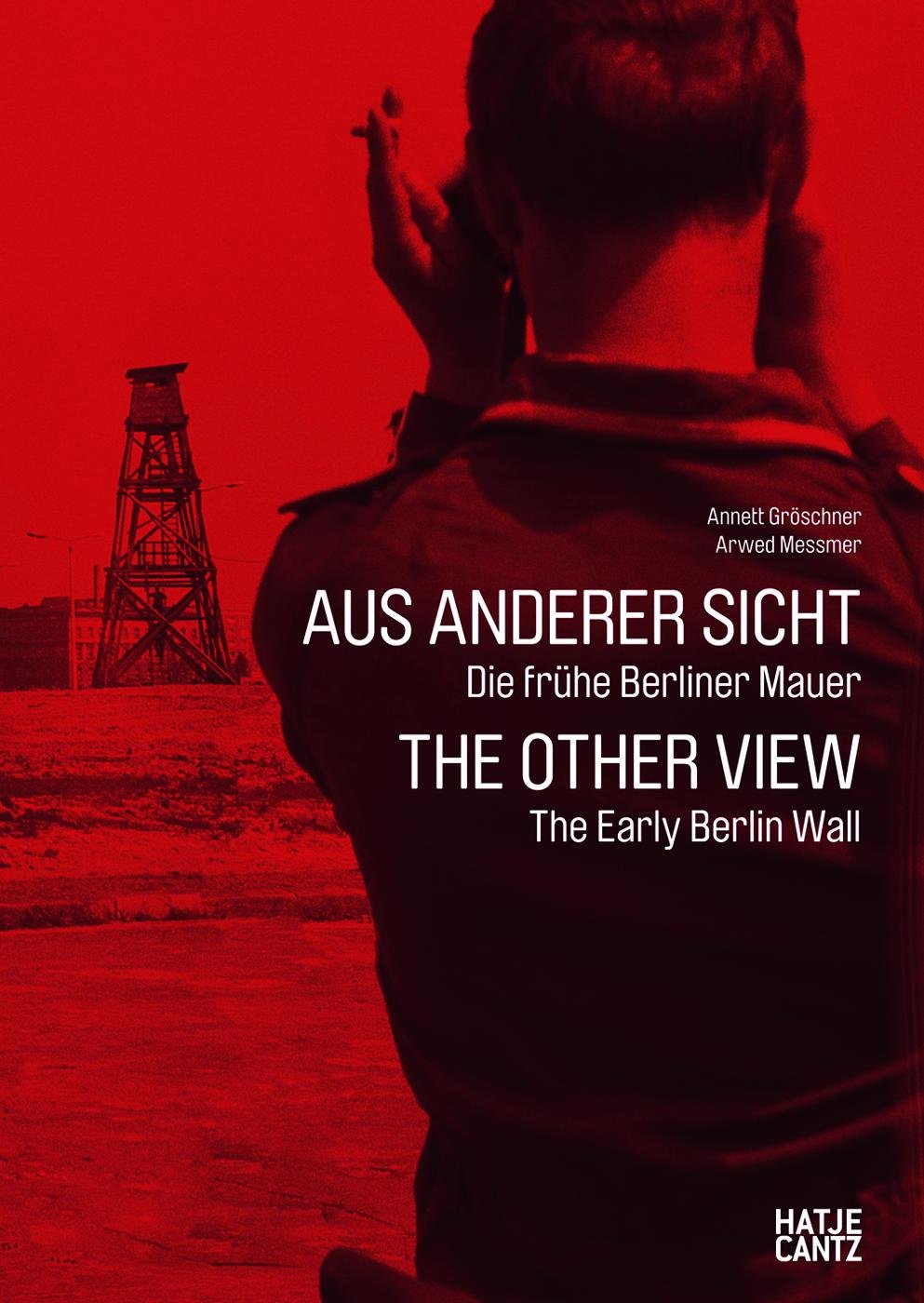 Aus Anderer Sicht: Die Fruhe Berliner Mauer