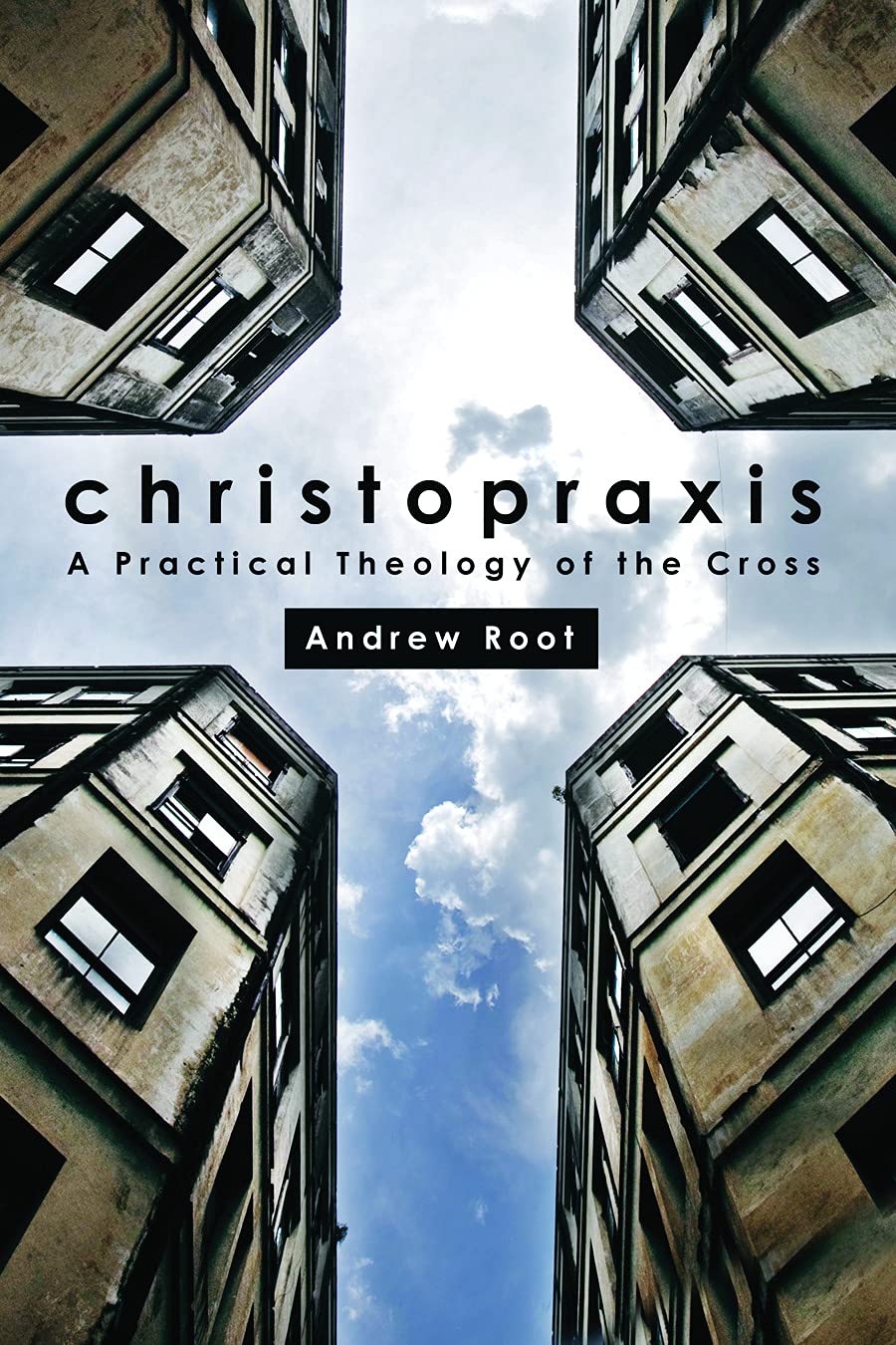 Christopraxis: A Practical Theology of the Cross