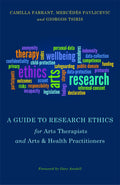GUIDE TO RESEARCH ETHICS FOR ARTS THERAPISTS AND ARTS HEALTH PRACTITIONERS