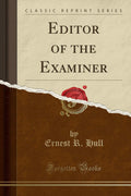 Editor of the Examiner (Classic Reprint)
