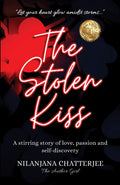 The Stolen Kiss: A Stirring Story Of Love, Passion And SelfDiscovery