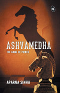 Ashvamedha: The Game of Power