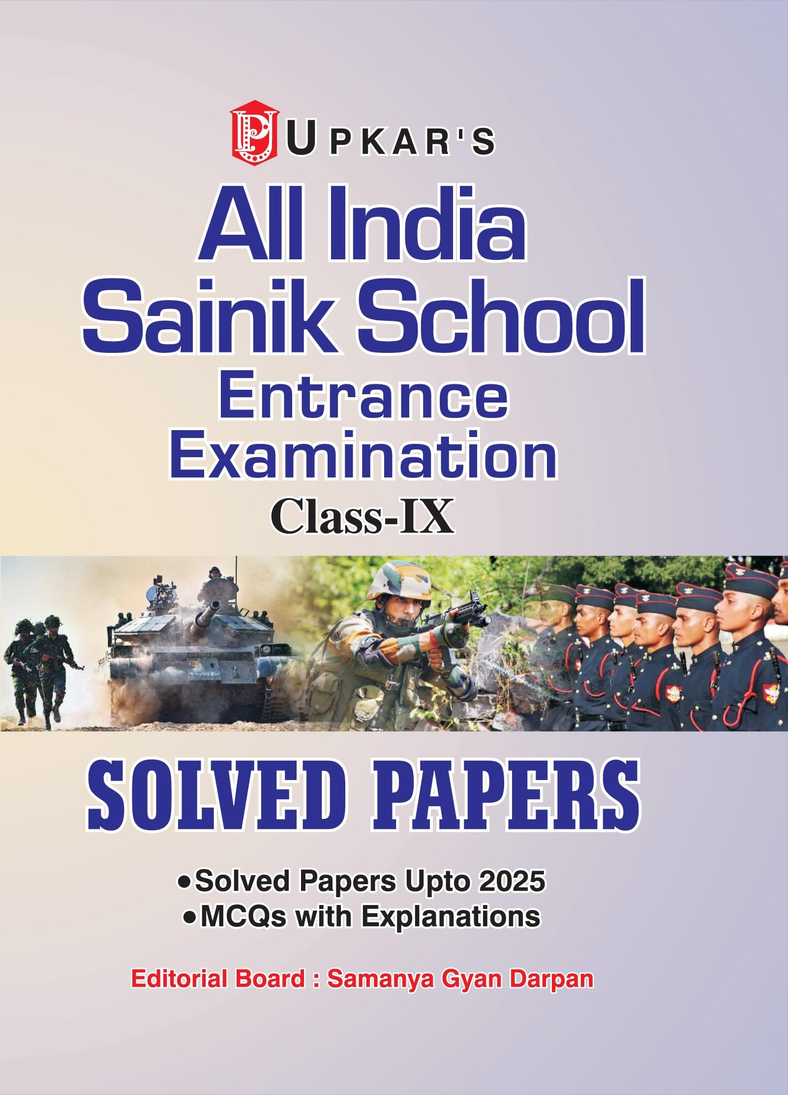 All India Sainik School Entrance Examination Solved Papers (ClassIX) with ExplanatoryAnswers