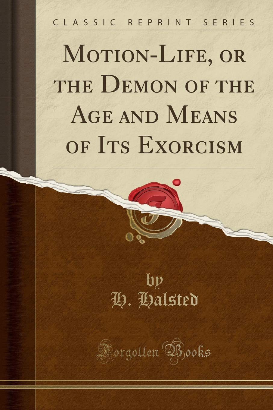 MotionLife, or the Demon of the Age and Means of Its Exorcism (Classic Reprint)