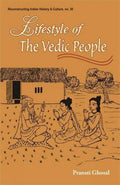Lifestyle of the Vedic People: No. 30 (Reconstructing Indian History and Culture, No. 30)