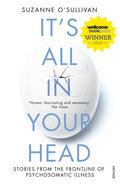 Its All in Your Head: True Stories of Imaginary Illness
