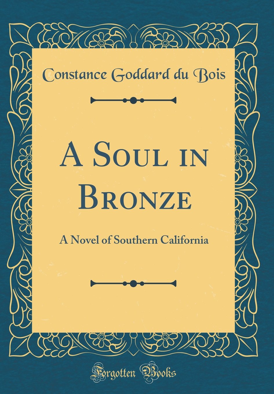 A Soul in Bronze: A Novel of Southern California (Classic Reprint)