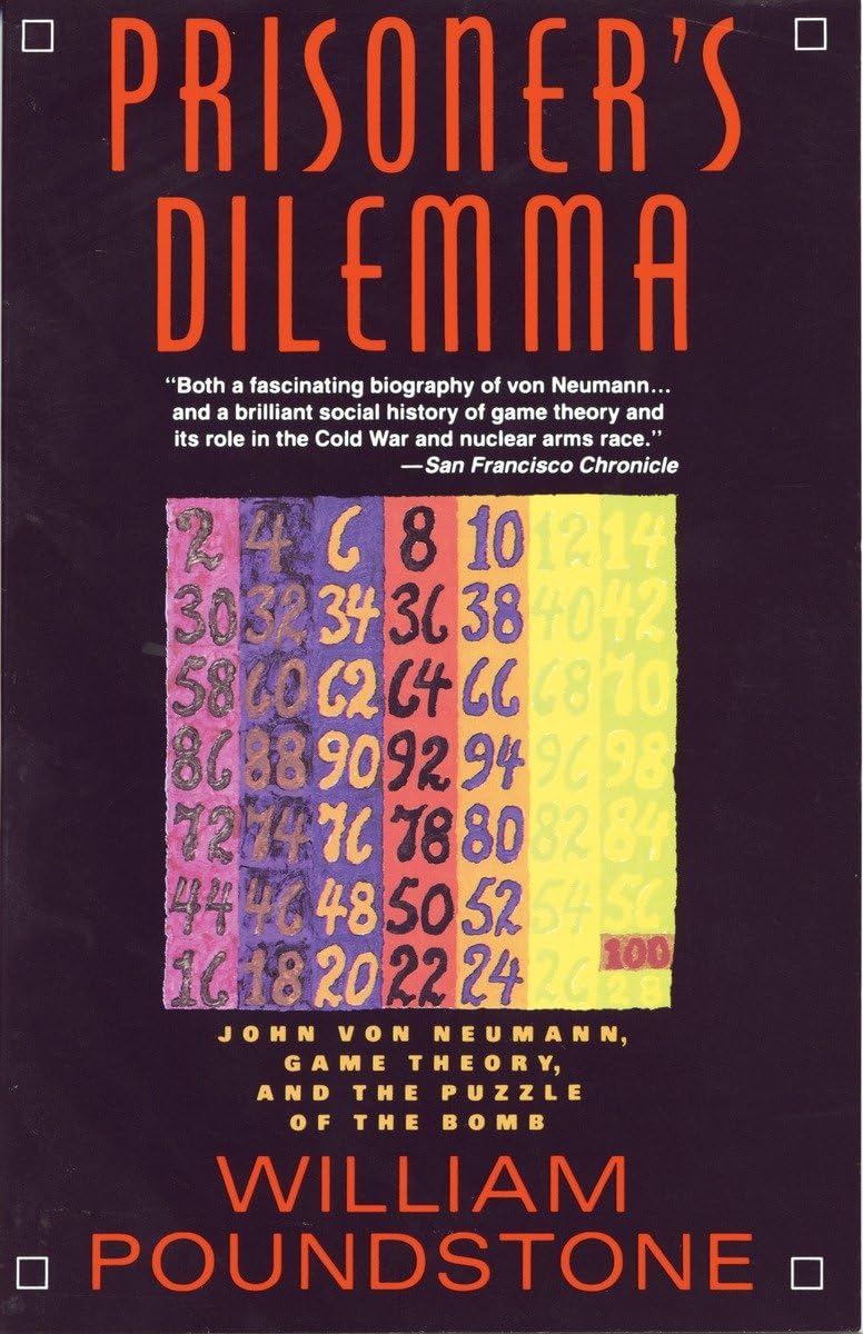 Prisoners Dilemma: John von Neumann, Game Theory, and the Puzzle of the Bomb