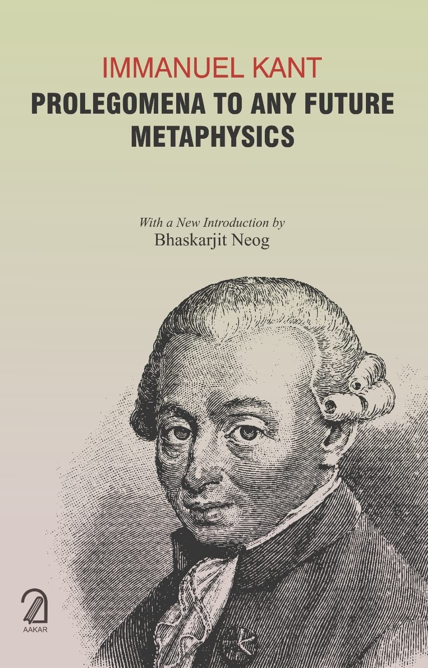 Immanuel Kant: Prolegomena To Any Future Metaphysics
