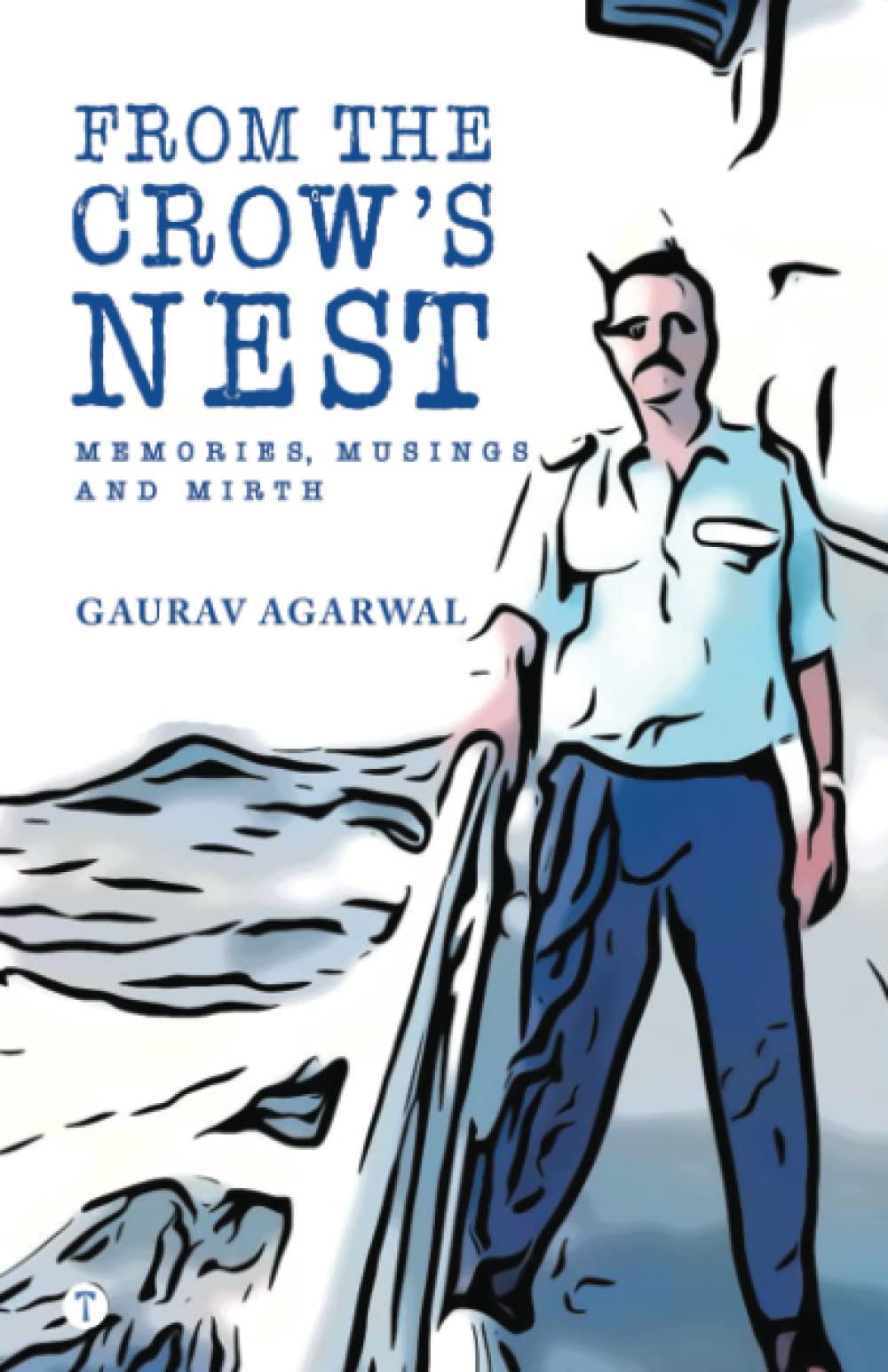 FROM THE CROWS NEST  MEMORIES, MUSINGS AND MIRTH