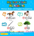 My First Sinhala Alphabets Picture Book with English Translations: Bilingual Early Learning & Easy Teaching Sinhala Books for Ki