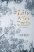 Life After Death: Christianitys Hope and Challenge