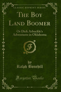 The Boy Land Boomer: Or Dick Arbuckles Adventures in Oklahoma (Classic Reprint)