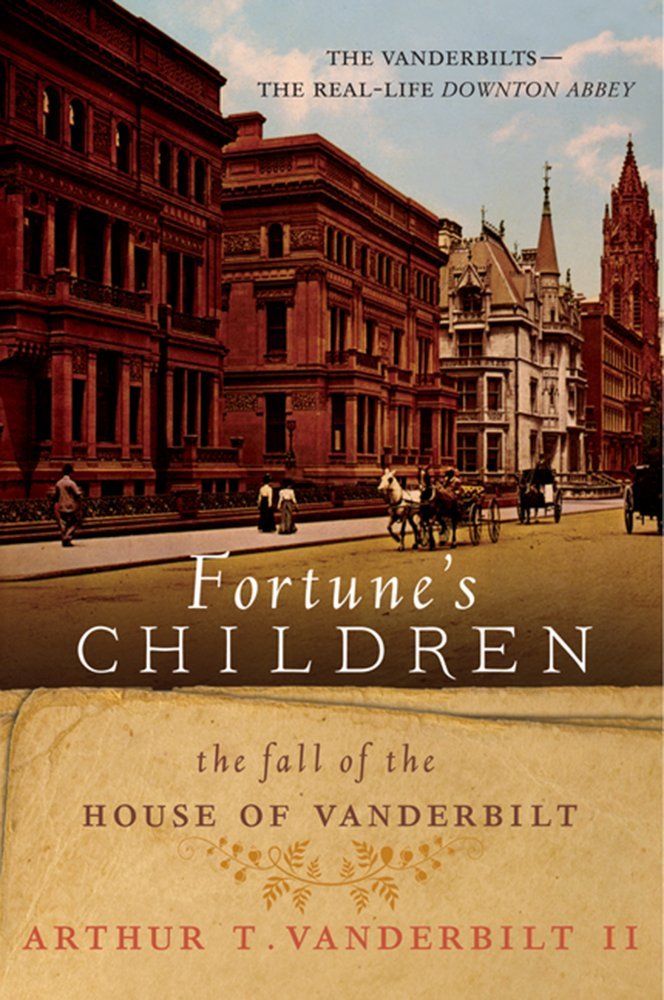 Fortunes Children: The Fall of the House of Vanderbilt