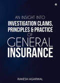 An Insight Into Investigation Claims, Principles & Practice Of General Insurance
