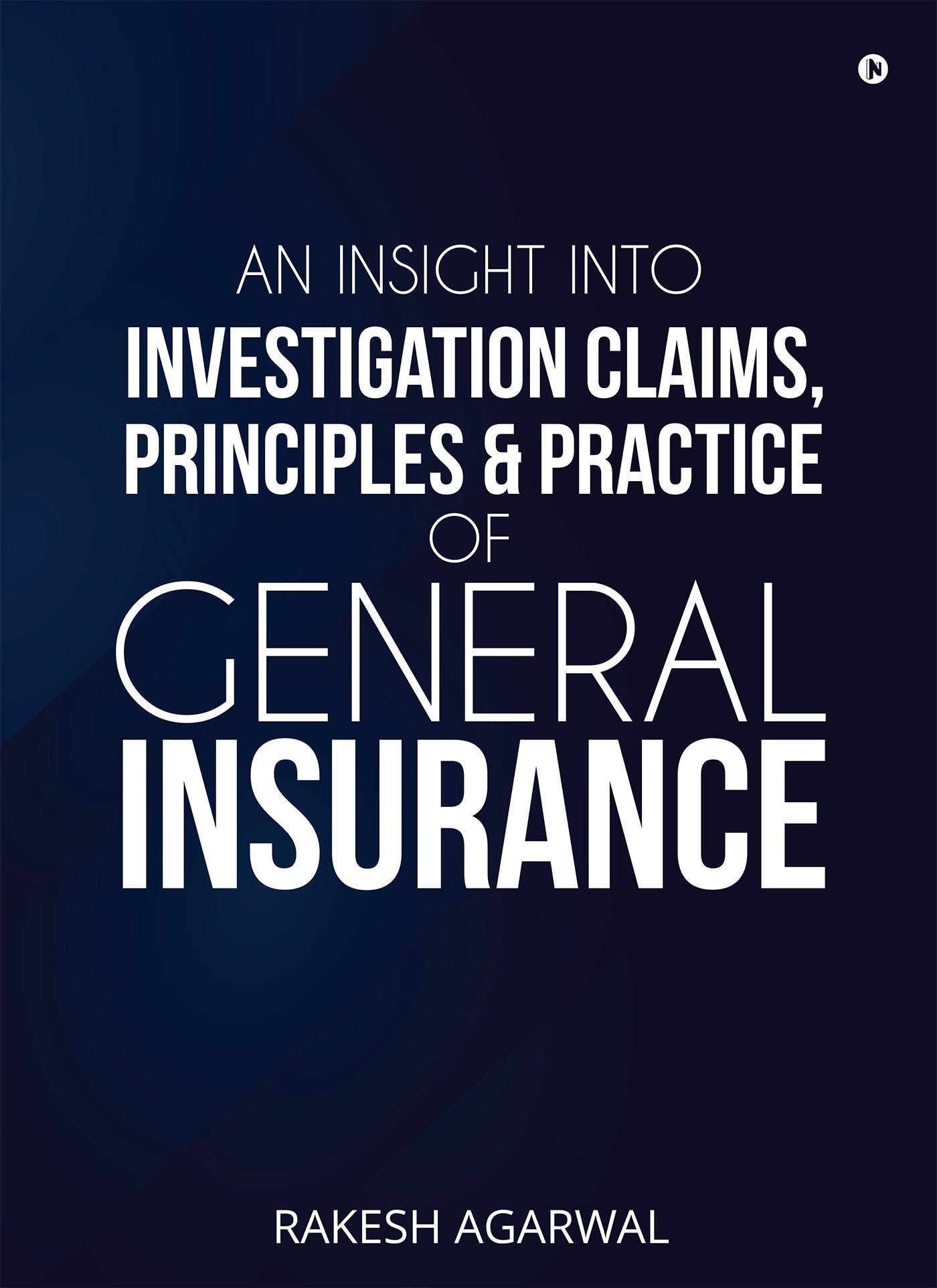 An Insight Into Investigation Claims, Principles & Practice Of General Insurance