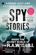 Spy Stories: Inside the Secret World of the R.A.W. and the I.S.I.