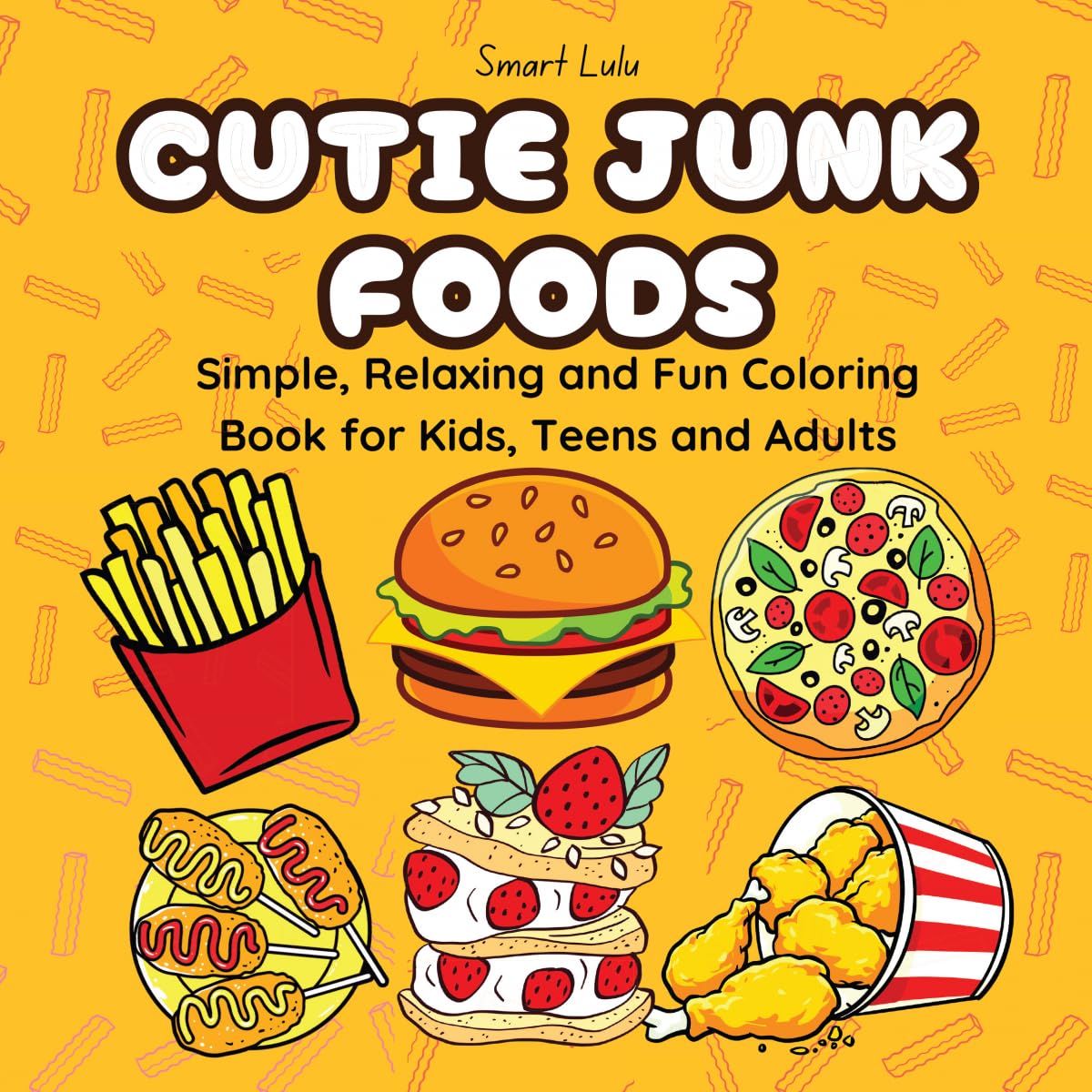 Cutie Junk Foods: Simple, Relaxing and Fun Coloring Books for Kids, Teens and Adults