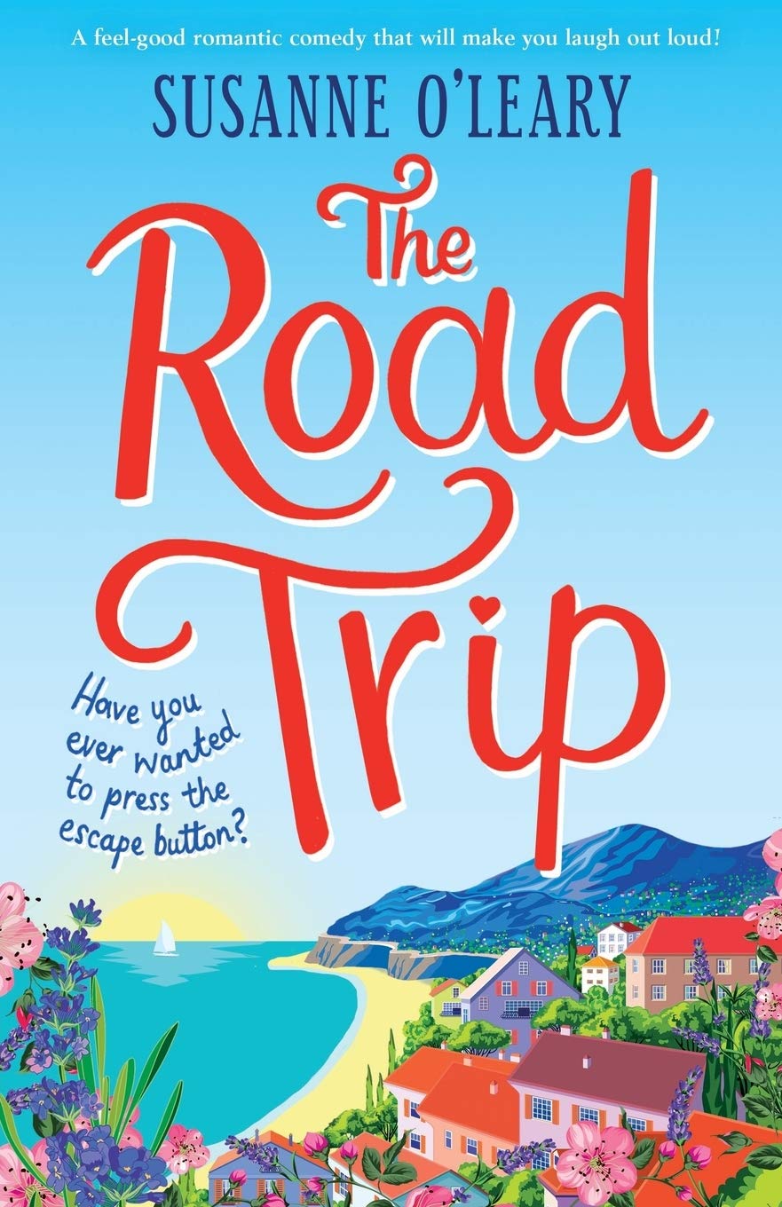 The Road Trip: A feelgood romantic comedy that will make you laugh out loud! (Maddy and Leanne Series)