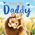 I Love You Daddy: Padded Board Book