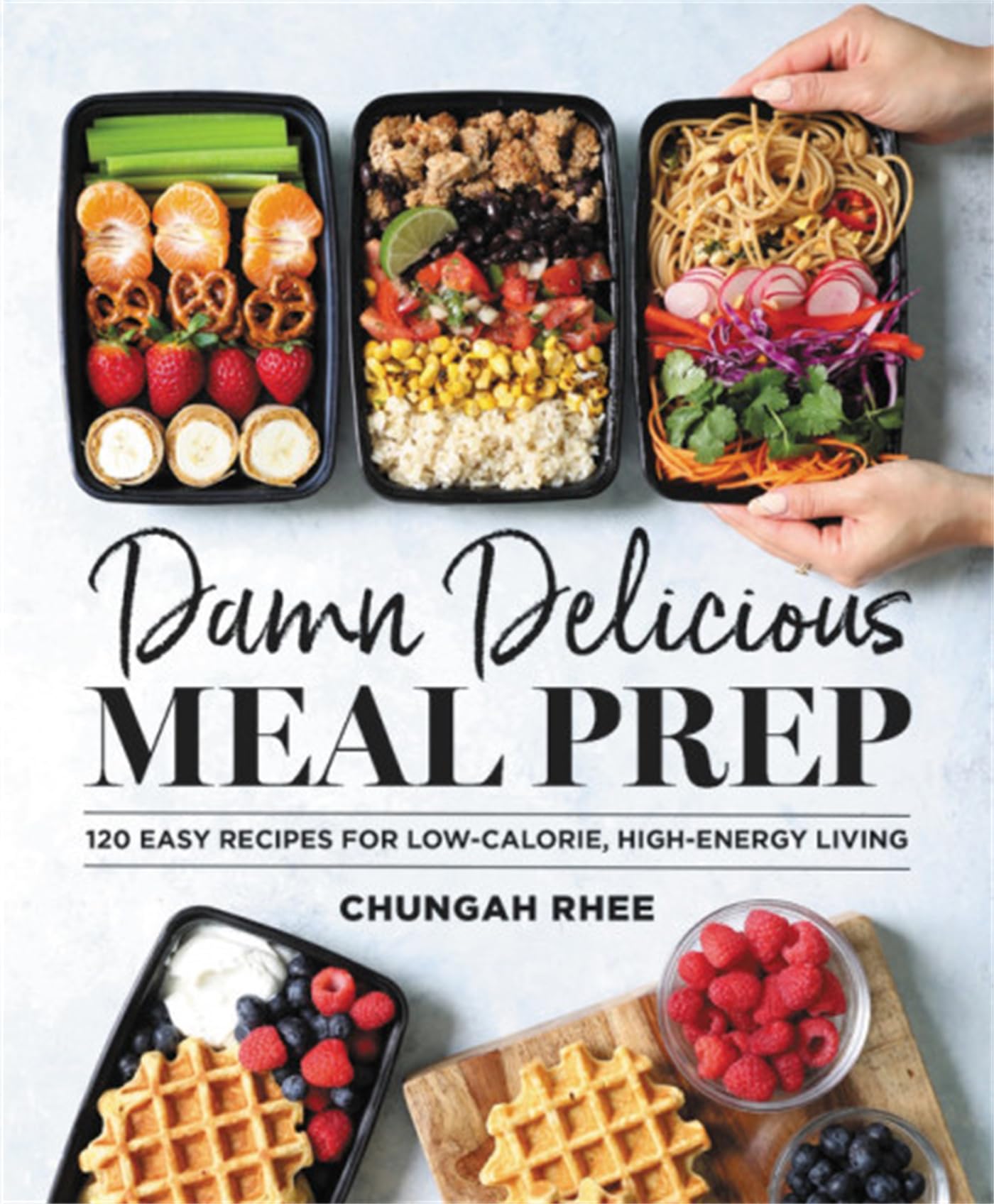 Damn Delicious Meal Prep: 115 Easy Recipes for LowCalorie, HighEnergy Living