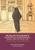 Muslim Womans Participation in Professional, Social and Political Life (Womens Emancipation during the Prophets Lifetime, 