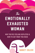The Emotionally Exhausted Woman: Why Youre Feeling Depleted and How to Get What You Need