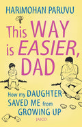 This Way is Easier Dad! How My Daughter Saved me from Growing Up.