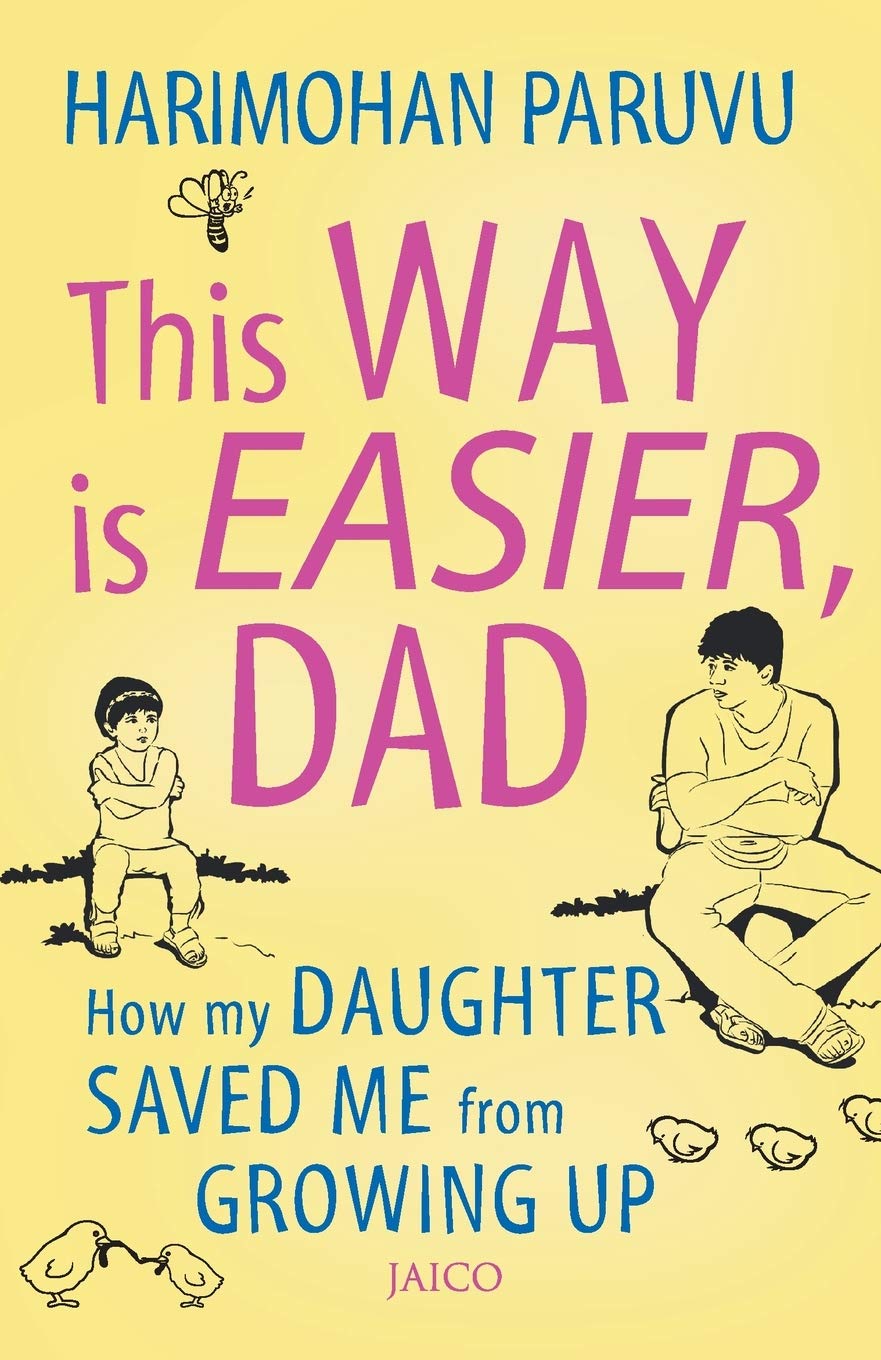 This Way is Easier Dad! How My Daughter Saved me from Growing Up.