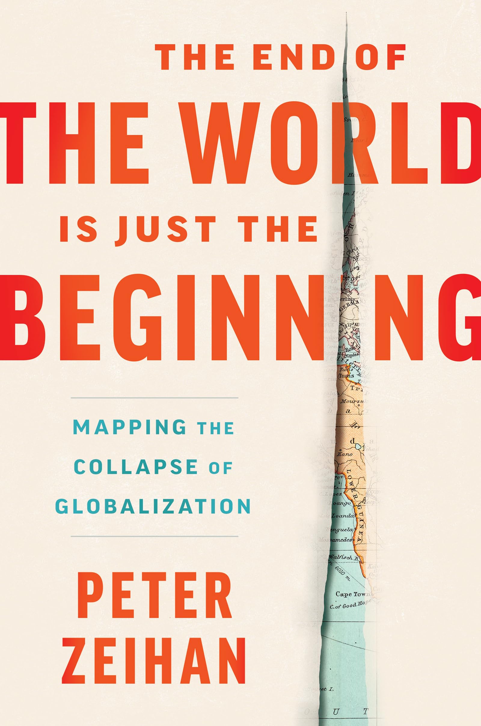 The End of the World Is Just the Beginning: Mapping the Collapse of GlobalizationIrreverent Predictions from a Geopolitical Str