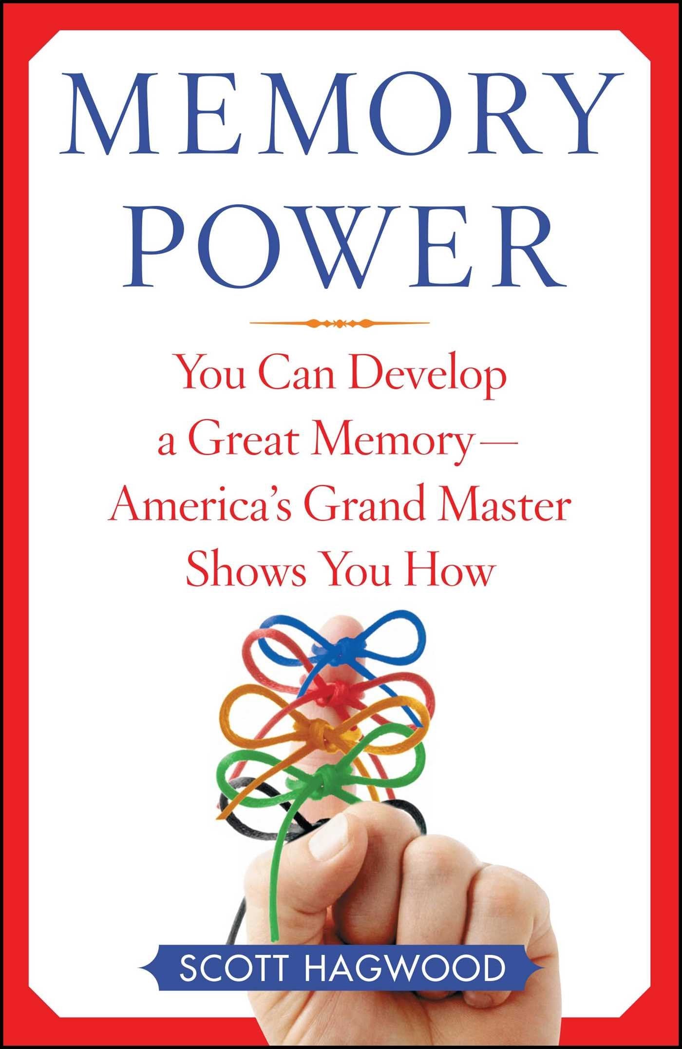 Memory Power: You Can Develop a Great MemoryAmericas Grand Master Shows You How
