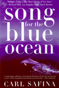Song for the Blue Ocean: Encounters Along the Worlds Coasts and Beneath the Seas