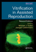 Vitrification In Assisted Reproduction 2Ed (Hb 2016): Volume 3 (Reproductive Medicine And Assisted Reproductive Techniques Serie