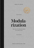 Modularization: The Art of Making More by Using Less