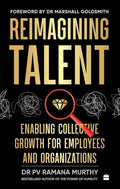 Reimagining Talent : Enabling Collective Growth for Organizations and Employees