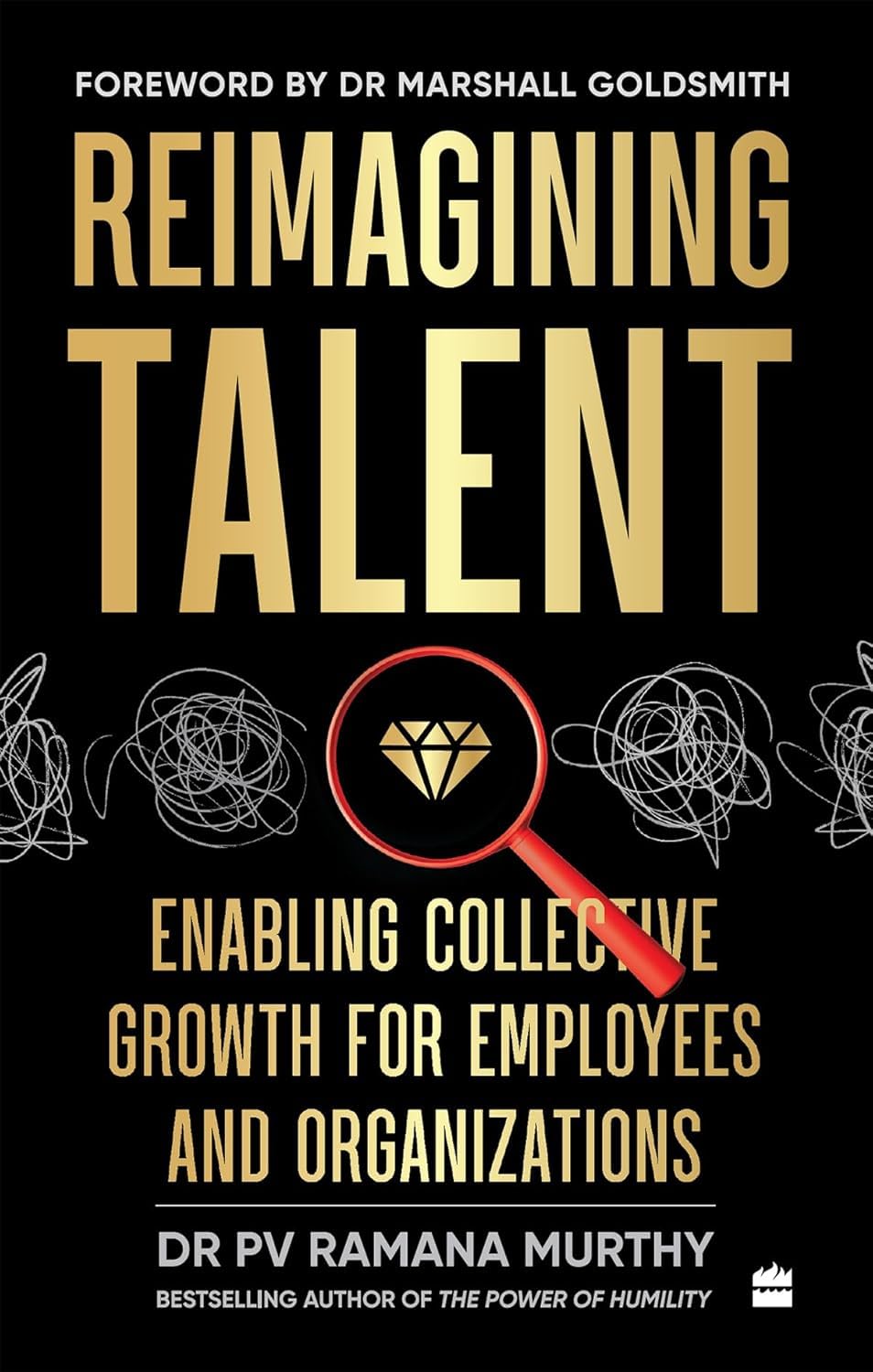 Reimagining Talent : Enabling Collective Growth for Organizations and Employees