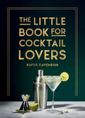 The Little Book for Cocktail Lovers: Recipes, Crafts, Trivia and More  the Perfect Gift for Any Aspiring Mixologist