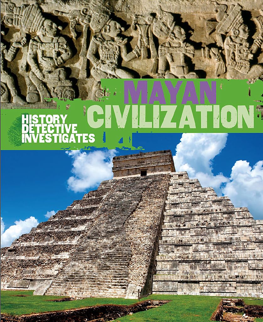 THE HISTORY DETECTIVE INVESTIGATES: MAYAN CIVILIZATION